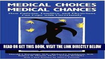 [FREE] EBOOK Medical Choices, Medical Chances: How Patients, Families, and Physicians Can Cope