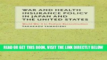 [FREE] EBOOK War and Health Insurance Policy in Japan and the United States: World War II to