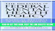 [FREE] EBOOK Dilemma of Federal Mental Health Policy Radical Reform or Incremental Change?