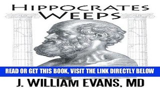 [FREE] EBOOK Hippocrates Weeps: An Indictment of Changes for the American Health-Care System