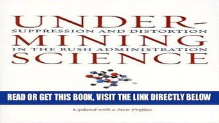 [READ] EBOOK Undermining Science: Suppression and Distortion in the Bush Administration ONLINE