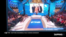 TPMP : Matthieu Delormeau tacle Vanessa Burggraf dans ONPC (Vidéo)