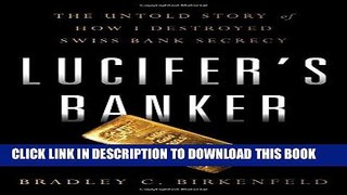[Free Read] Lucifer s Banker: The Untold Story of How I Destroyed Swiss Bank Secrecy Free Online