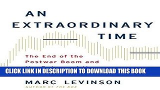 [Free Read] An Extraordinary Time: The End of the Postwar Boom and the Return of the Ordinary