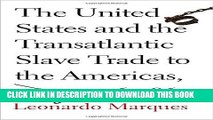 [Free Read] The United States and the Transatlantic Slave Trade to the Americas, 1776-1867 Full