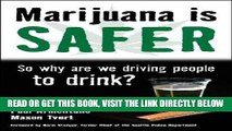 [FREE] EBOOK Marijuana is Safer: So Why Are We Driving People to Drink? ONLINE COLLECTION