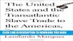 [Free Read] The United States and the Transatlantic Slave Trade to the Americas, 1776-1867 Full