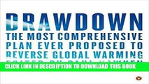 [Free Read] Drawdown: The Most Comprehensive Plan Ever Proposed to Roll Back Global Warming Full