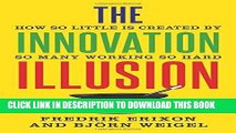 [Free Read] The Innovation Illusion: How So Little Is Created by So Many Working So Hard Full Online