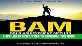 [Free Read] BAM: Bold Achievement Method: Accelerate Learning and Live a Richer Life Full Online