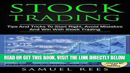 [Free Read] STOCK TRADING: Tips And Tricks To Start Right, Avoid Mistakes And Win With Stock