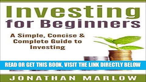[Free Read] Investing for Beginners: A Simple, Concise   Complete Guide to Investing (investing,