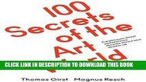 [Free Read] 100 Secrets of the Art World: Everything You Always Wanted to Know from Artists,