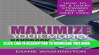[Free Read] Maximize Your Money Handbook: How To Be A Good Steward And Be Debt Free Full Online