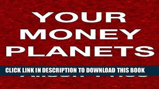 [Free Read] Your Money Planets: Astrology for your financial life Free Online