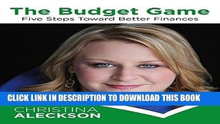 [Free Read] The Budget Game: Five Steps Toward Better Finances Full Online
