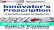 [Free Read] The Innovator s Prescription: A Disruptive Solution for Health Care Full Online