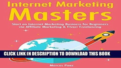 Télécharger la video: [Free Read] Internet Marketing Masters: Start an Internet Marketing Business for Beginners via