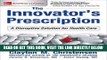 [Free Read] The Innovator s Prescription: A Disruptive Solution for Health Care Full Online