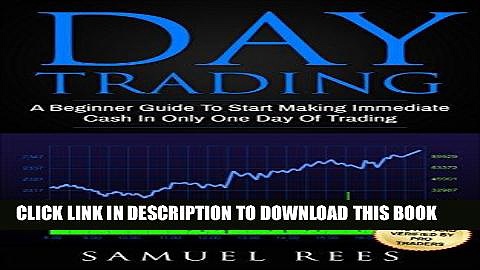 [Free Read] DAY TRADING: A beginner Guide To Start Making Immediate Cash In Only One Day Of