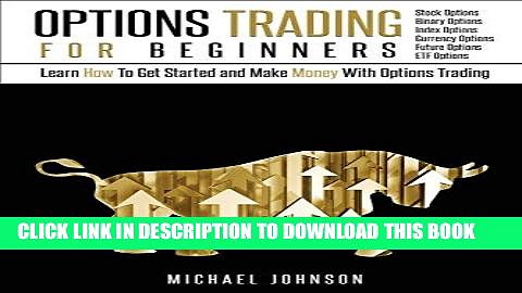 [Free Read] Options Trading For Beginners: Learn How To Get Started and Make Money With Options