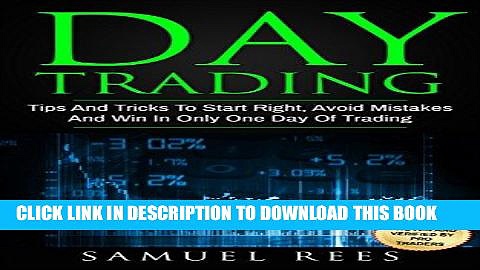 [Free Read] DAY TRADING: Tips And Tricks To Start Right, Avoid Mistakes And Win With Day Trading