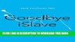 [Free Read] Goodbye iSlave: A Manifesto for Digital Abolition (Geopolitics of Information) Free