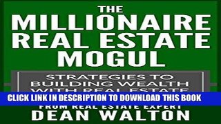 [Free Read] The Millionaire Real Estate Mogul: Strategies to Building Wealth with Real Estate