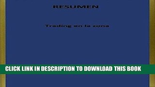 [Free Read] Trading en la Zona RESUMEN (Spanish Edition) Free Online
