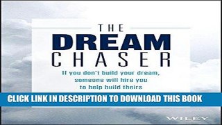 [Free Read] The Dream Chaser: If You Don t Build Your Dream, Someone Will Hire You to Help Build