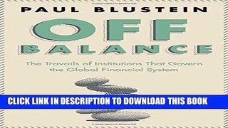 [Free Read] Off Balance: The Travails of Institutions That Govern the Global Financial System Free