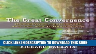 [Free Read] The Great Convergence: Information Technology and the New Globalization Free Online