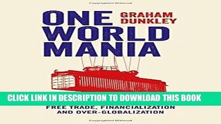 [Free Read] One World Mania: A Critical Guide to Free Trade, Financialization and