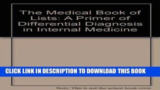 Read Now The Medical Book of Lists: A Primer of Differential Diagnosis in Internal Medicine