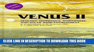 Read Now Venus II: Geology, Geophysics, Atmosphere, and Solar Wind Environment (Space Science