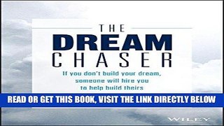 [Free Read] The Dream Chaser: If You Don t Build Your Dream, Someone Will Hire You to Help Build