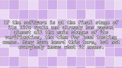 Why Should Software Be Load Tested?