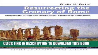 Ebook Resurrecting the Granary of Rome: Environmental History and French Colonial Expansion in