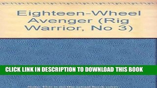 Best Seller Eighteen-Wheel Avenger (Rig Warrior, No 3) Free Read