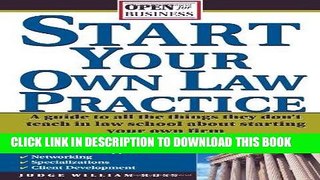 [FREE] EBOOK Start Your Own Law Practice: A Guide to All the Things They Don t Teach in Law School