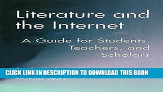 Read Now Literature and the Internet: A Guide for Students, Teachers, and Scholars (Wellesley