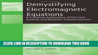 Ebook Demystifying Electromagnetic Equations: A Complete Explanation of EM Unit Systems and
