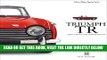 [READ] EBOOK Triumph TR: TR2 to 6: The last of the traditional sports cars (Great Cars) BEST