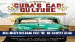 [READ] EBOOK Cuba s Car Culture: Celebrating the Island s Automotive Love Affair BEST COLLECTION