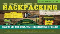 [FREE] EBOOK Backpacker The Complete Guide to Backpacking: Field-Tested Gear, Advice, and Know-How