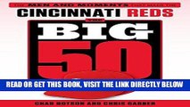 [READ] EBOOK The Big 50: Cincinnati Reds: The Men and Moments that Made the Cincinnati Reds BEST