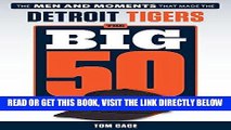 [FREE] EBOOK The Big 50: Detroit Tigers: The Men and Moments that Made the Detroit Tigers ONLINE