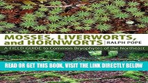 [READ] EBOOK Mosses, Liverworts, and Hornworts: A Field Guide to Common Bryophytes of the