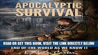 [FREE] EBOOK Apocalyptic Survival: The Ultimate Guide to Surviving the End of the World As We Know