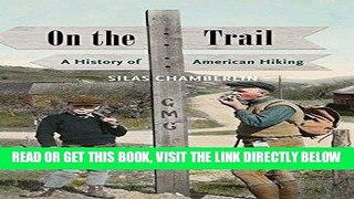 [FREE] EBOOK On the Trail: A History of American Hiking BEST COLLECTION